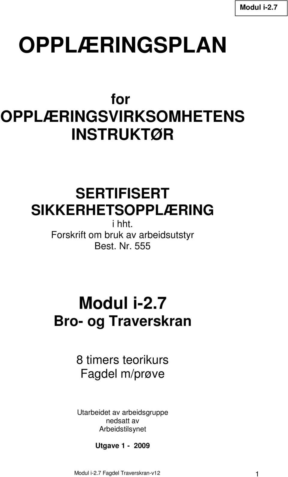 SIKKERHETSOPPLÆRING i hht. Forskrift om bruk av arbeidsutstyr Best. Nr.