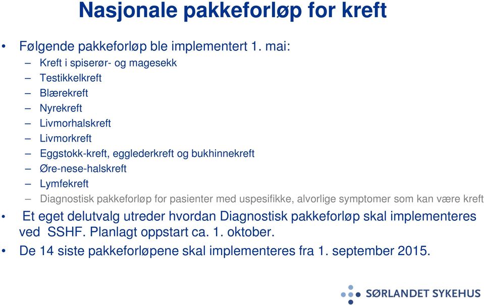 bukhinnekreft Øre-nese-halskreft Lymfekreft Diagnostisk pakkeforløp for pasienter med uspesifikke, alvorlige symptomer som kan være