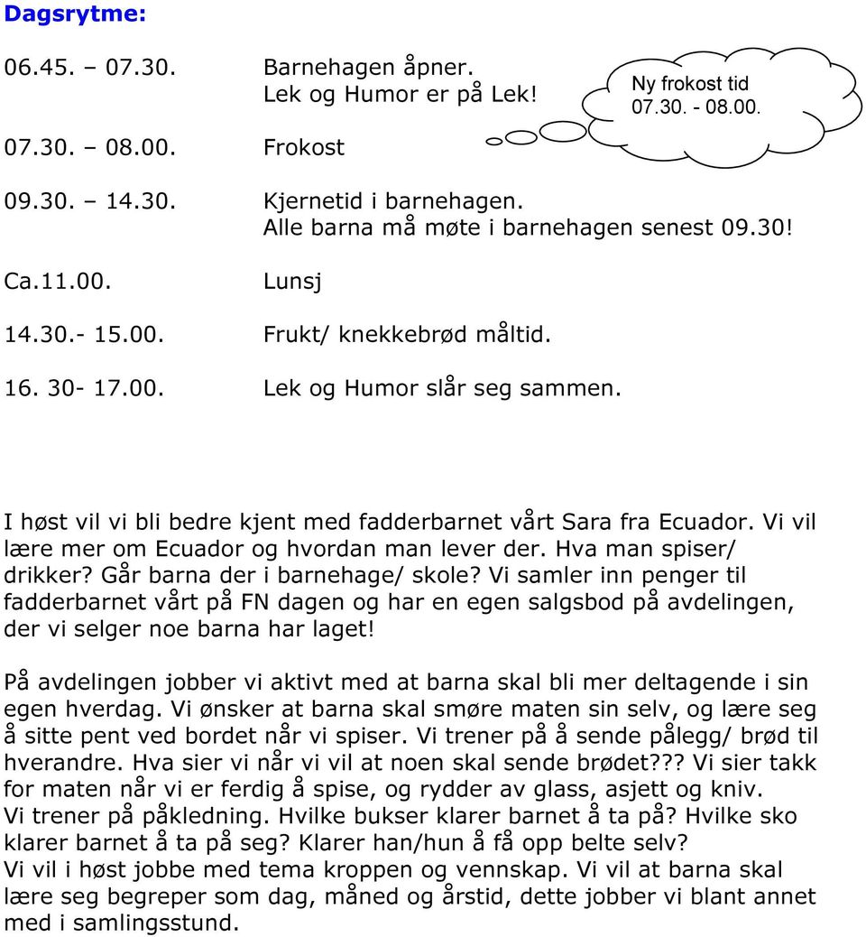 Vi vil lære mer om Ecuador og hvordan man lever der. Hva man spiser/ drikker? Går barna der i barnehage/ skole?