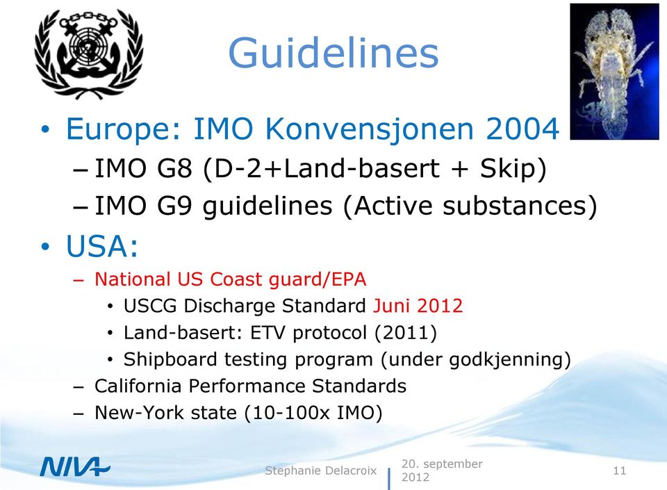 Discharge Standard Juni Land-basert: ETV protocol (2011) Shipboard testing