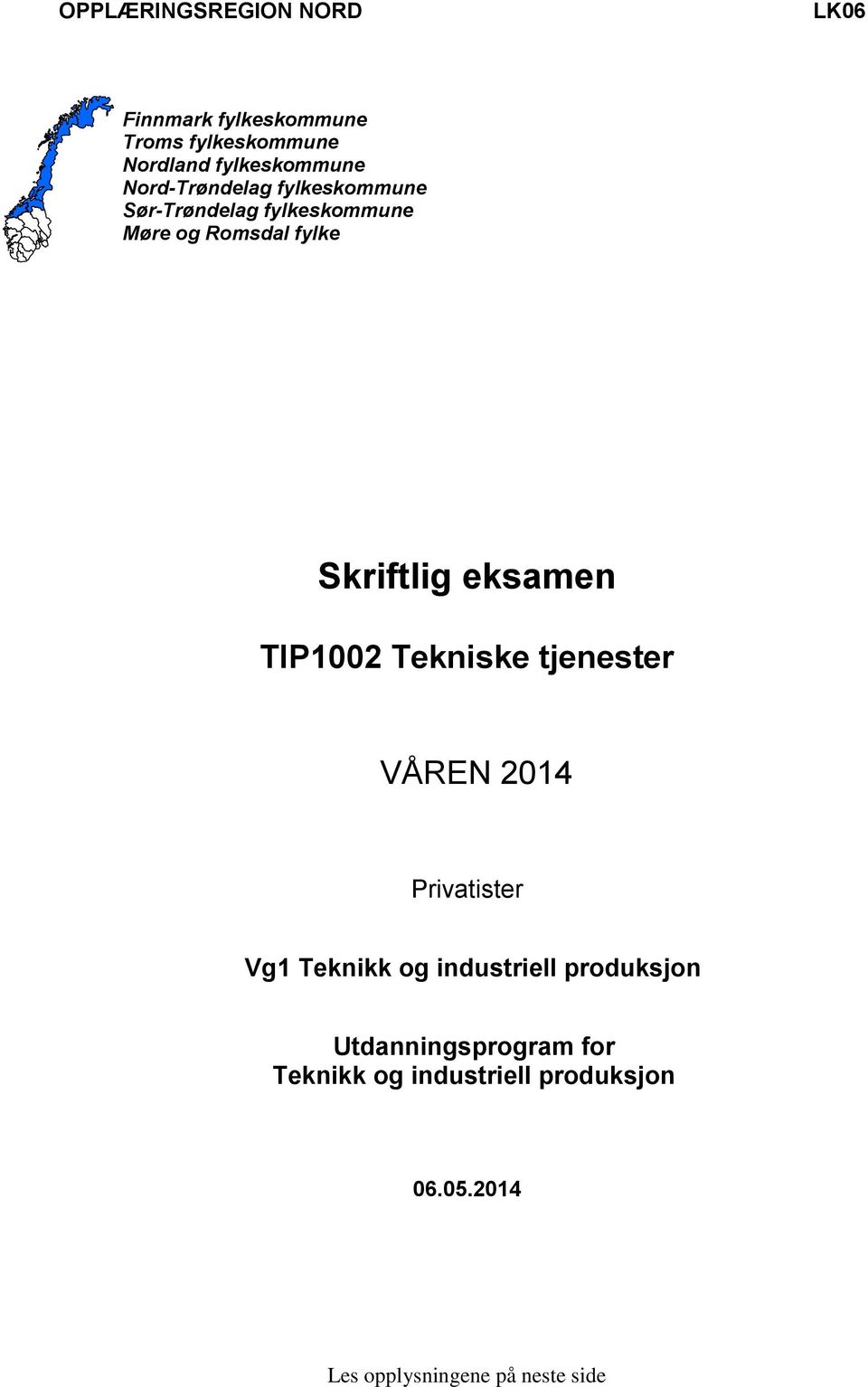 eksamen TIP1002 Tekniske tjenester VÅREN 2014 Privatister Vg1 Teknikk og industriell