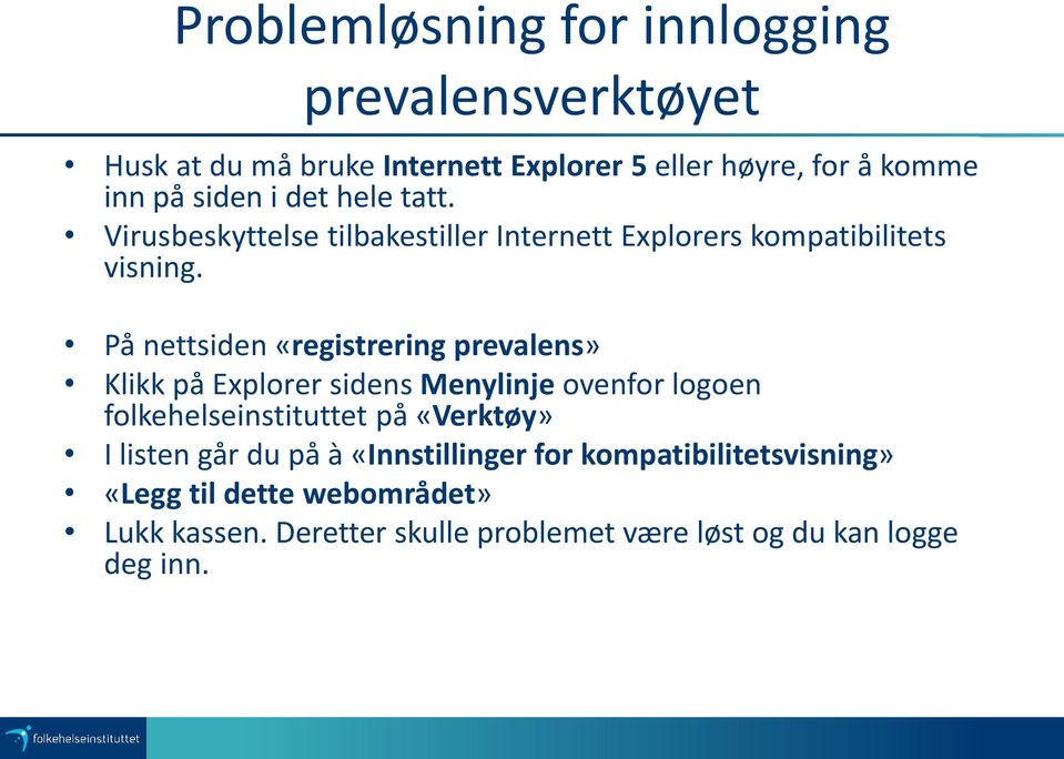 På nettsiden «registrering prevalens» Klikk på Explorer sidens Menylinje ovenfor logoen folkehelseinstituttet på «Verktøy» I