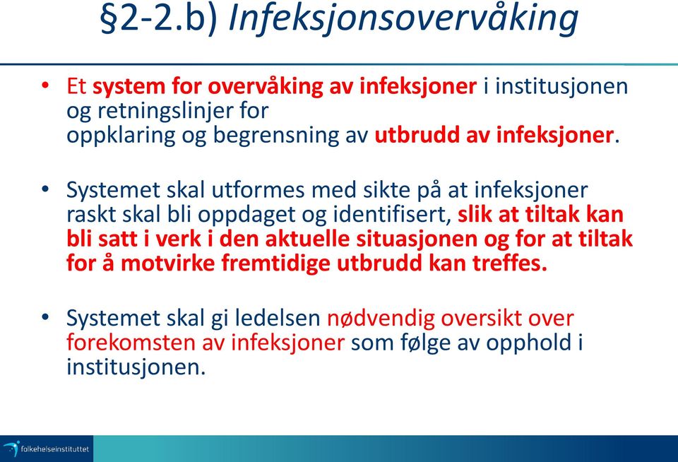 Systemet skal utformes med sikte på at infeksjoner raskt skal bli oppdaget og identifisert, slik at tiltak kan bli satt i