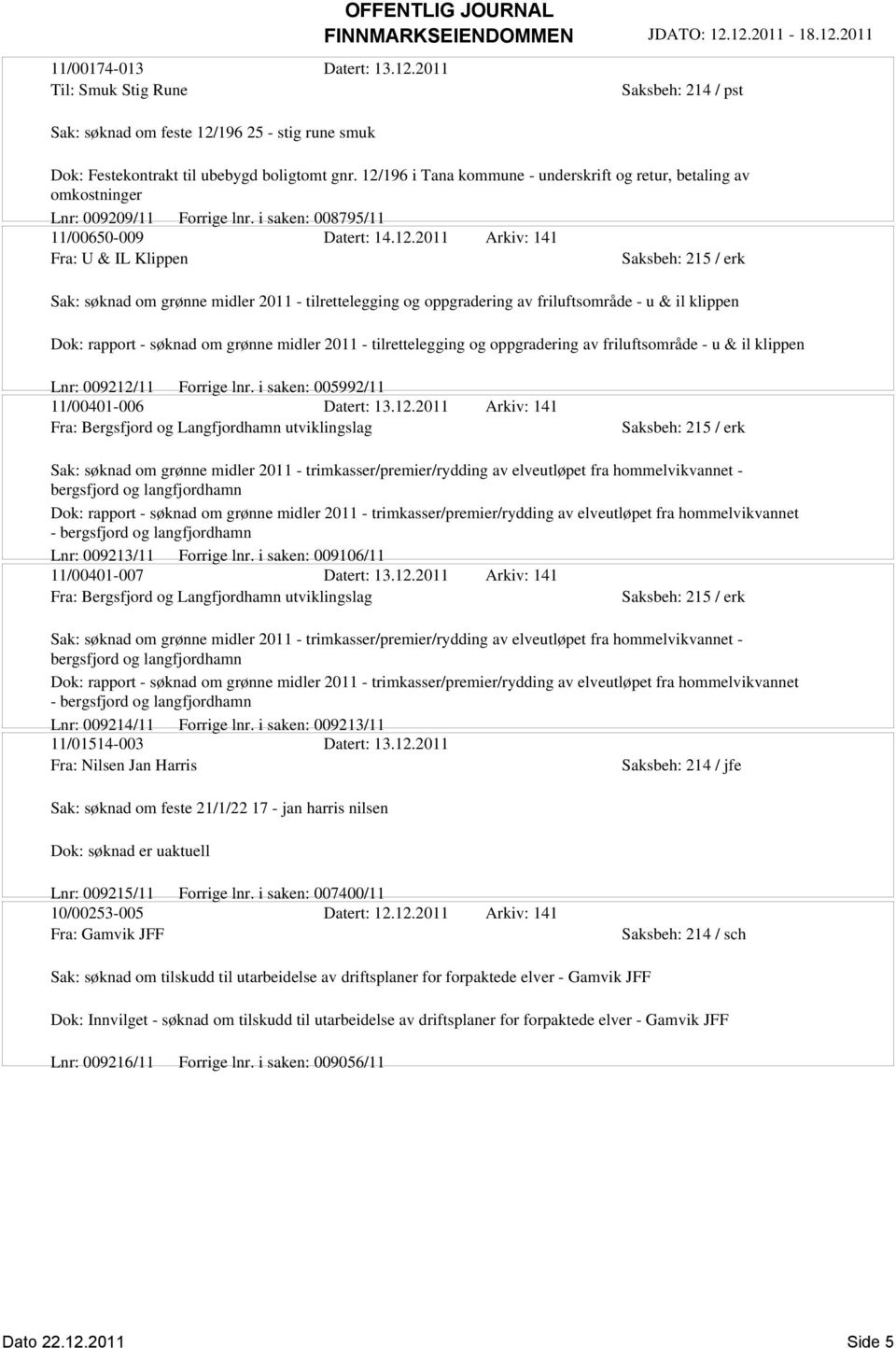 grønne midler 2011 - tilrettelegging og oppgradering av friluftsområde - u & il klippen Dok: rapport - søknad om grønne midler 2011 - tilrettelegging og oppgradering av friluftsområde - u & il