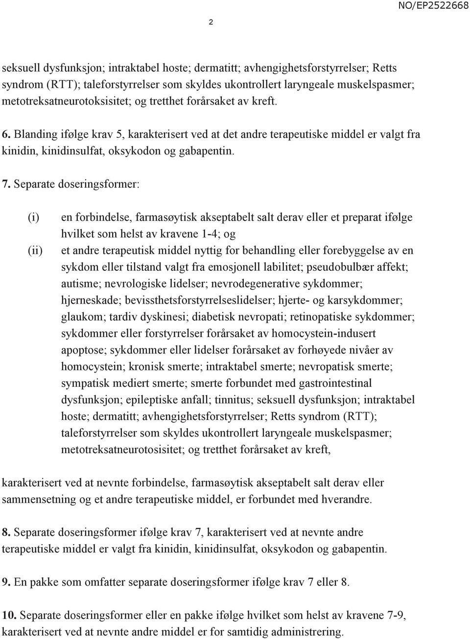 Separate doseringsformer: (i) (ii) en forbindelse, farmasøytisk akseptabelt salt derav eller et preparat ifølge hvilket som helst av kravene 1-4; og et andre terapeutisk middel nyttig for behandling