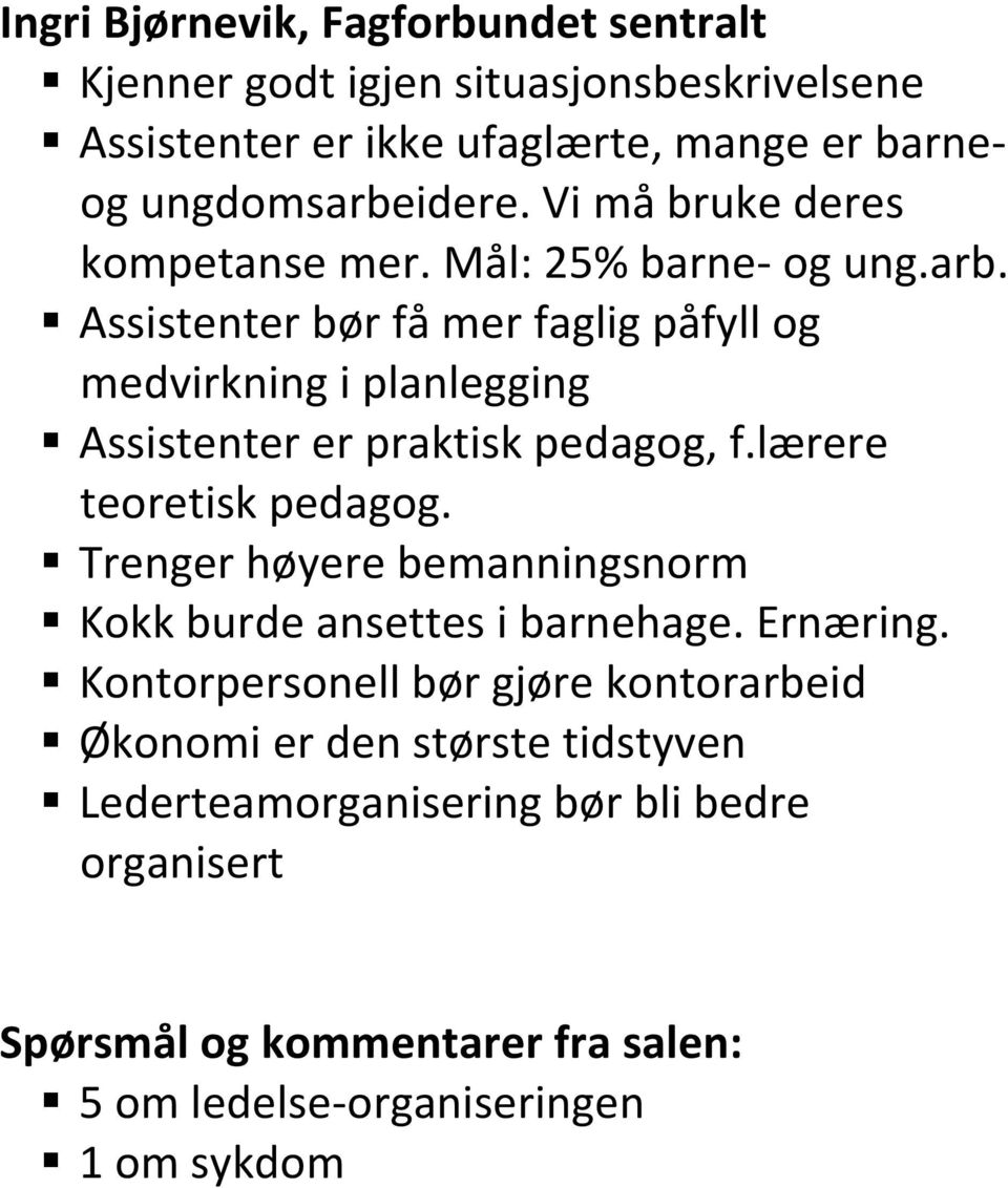 Assistenter bør få mer faglig påfyll og medvirkning i planlegging Assistenter er praktisk pedagog, f.lærere teoretisk pedagog.