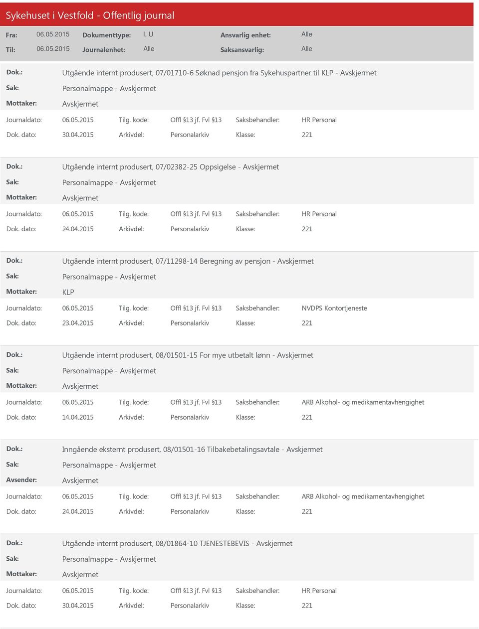 2015 Arkivdel: Personalarkiv Utgående internt produsert, 07/11298-14 Beregning av pensjon - Personalmappe - KLP NVDPS Kontortjeneste Dok. dato: 23.04.