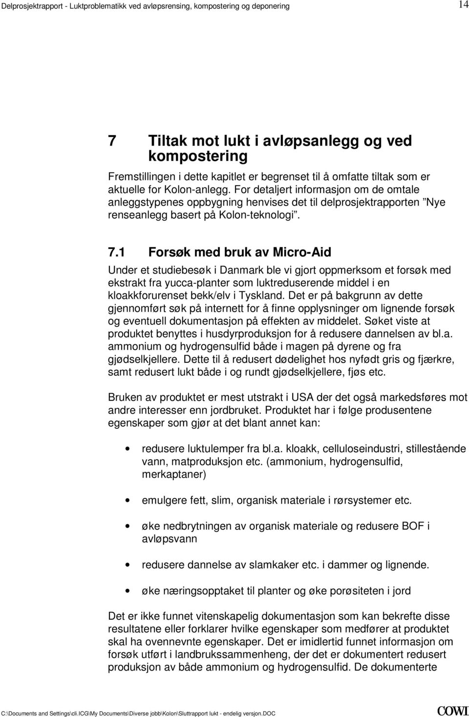 forsøk med ekstrakt fra yucca-planter som luktreduserende middel i en kloakkforurenset bekk/elv i Tyskland Det er på bakgrunn av dette gjennomført søk på internett for å finne opplysninger om