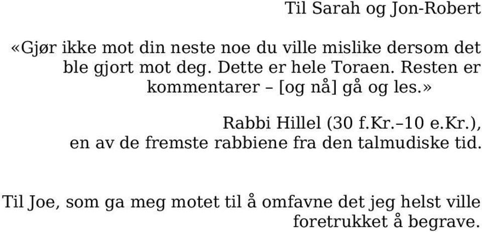 » Rabbi Hillel (30 f.kr. 10 e.kr.), en av de fremste rabbiene fra den talmudiske tid.
