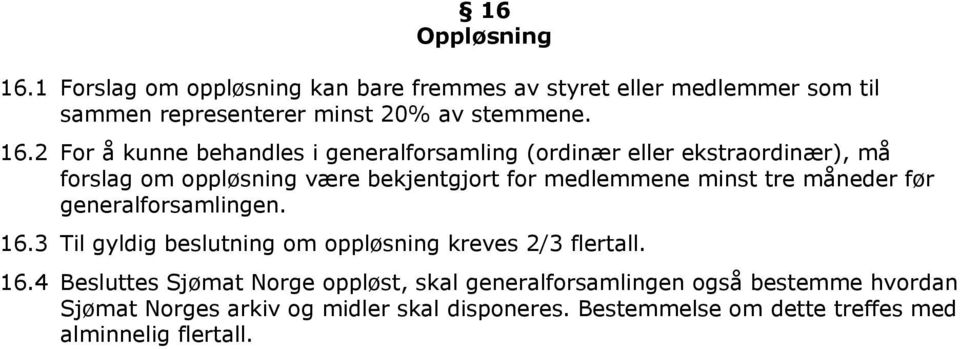 medlemmene minst tre måneder før 16.