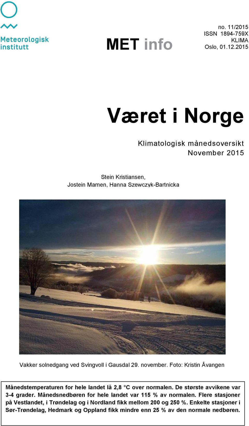 Svingvoll i Gausdal 29. november. Foto: Kristin Åvangen Månedstemperaturen for hele landet lå 2,8 C over normalen.