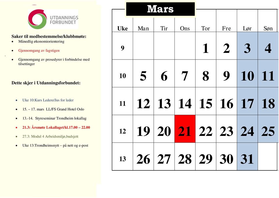 Tillitsvalgtes bruk av kontorteknisk utstyr Årsplan (evt halvtårsplan) Månedlig økonomiorientering TV legger fram kursplan fra Utdanningsforbundet Dette skjer Uke i 10:Kurs Utdanningsforbundet: