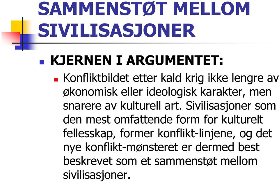 Sivilisasjoner som den mest omfattende form for kulturelt fellesskap, former