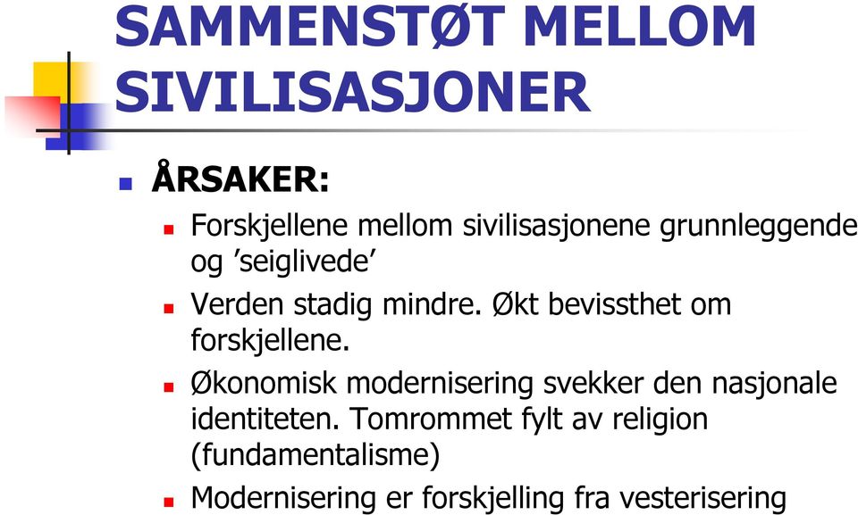 Økt bevissthet om forskjellene.