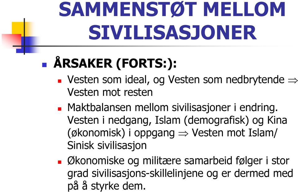 Vesten i nedgang, Islam (demografisk) og Kina (økonomisk) i oppgang Vesten mot Islam/ Sinisk