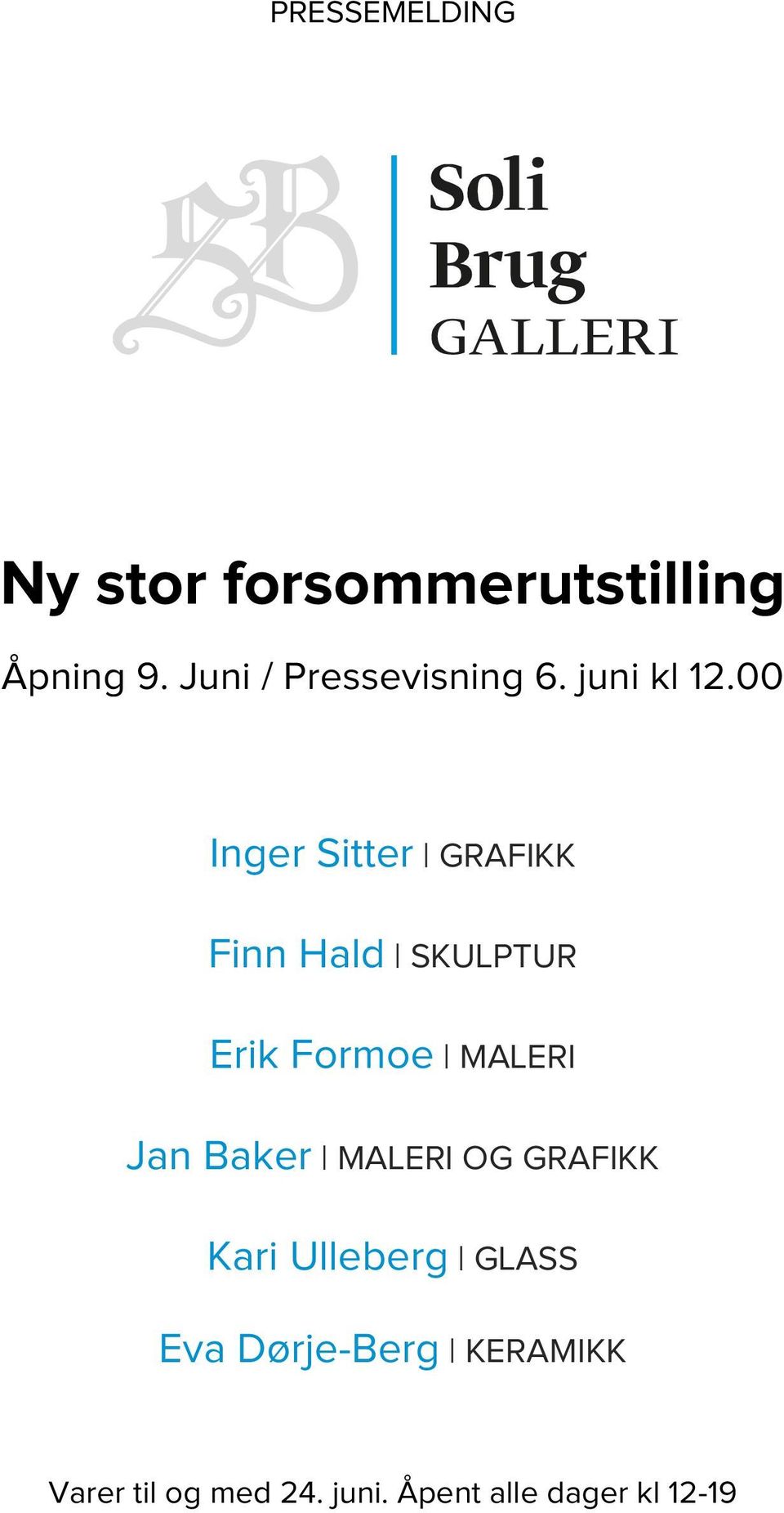 00 Inger Sitter GRAFIKK Finn Hald SKULPTUR Erik Formoe MALERI Jan