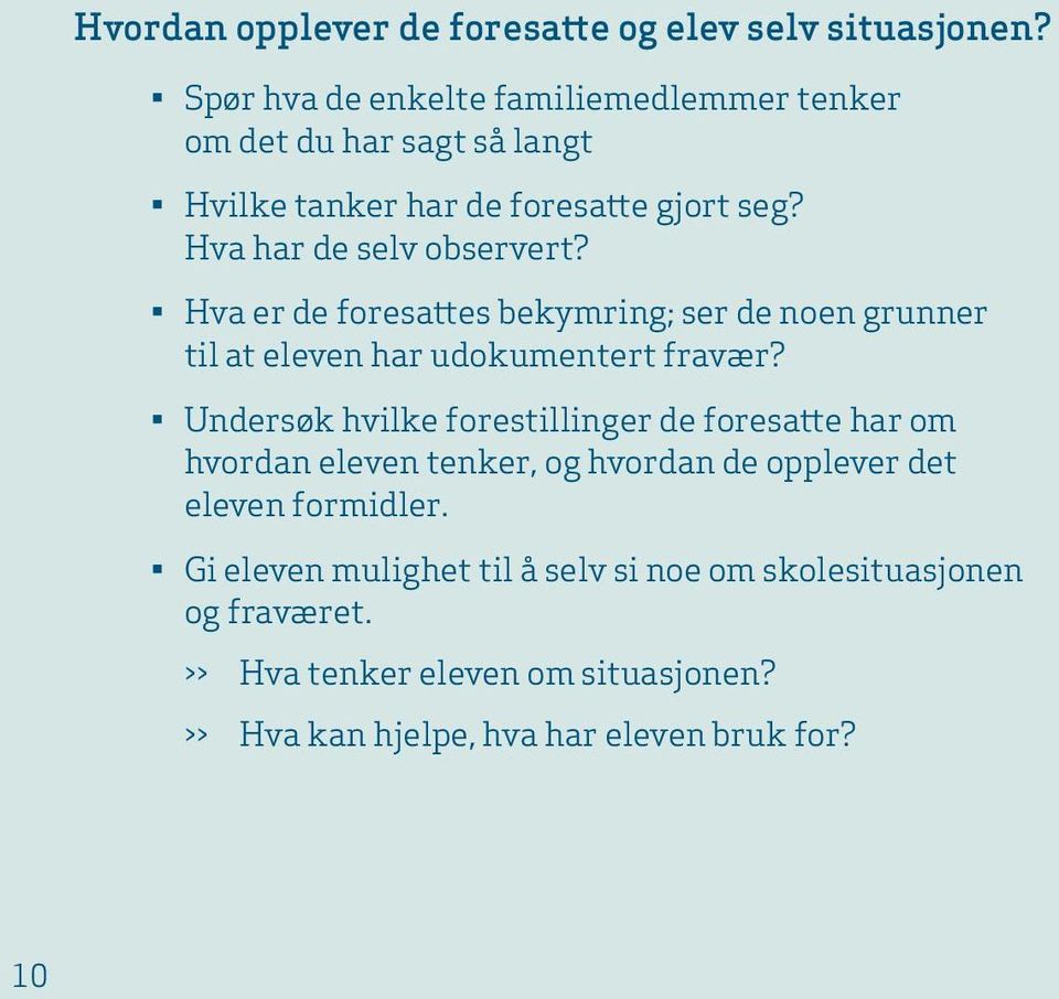 Hva er de foresattes bekymring; ser de noen grunner til at eleven har udokumentert fravær?