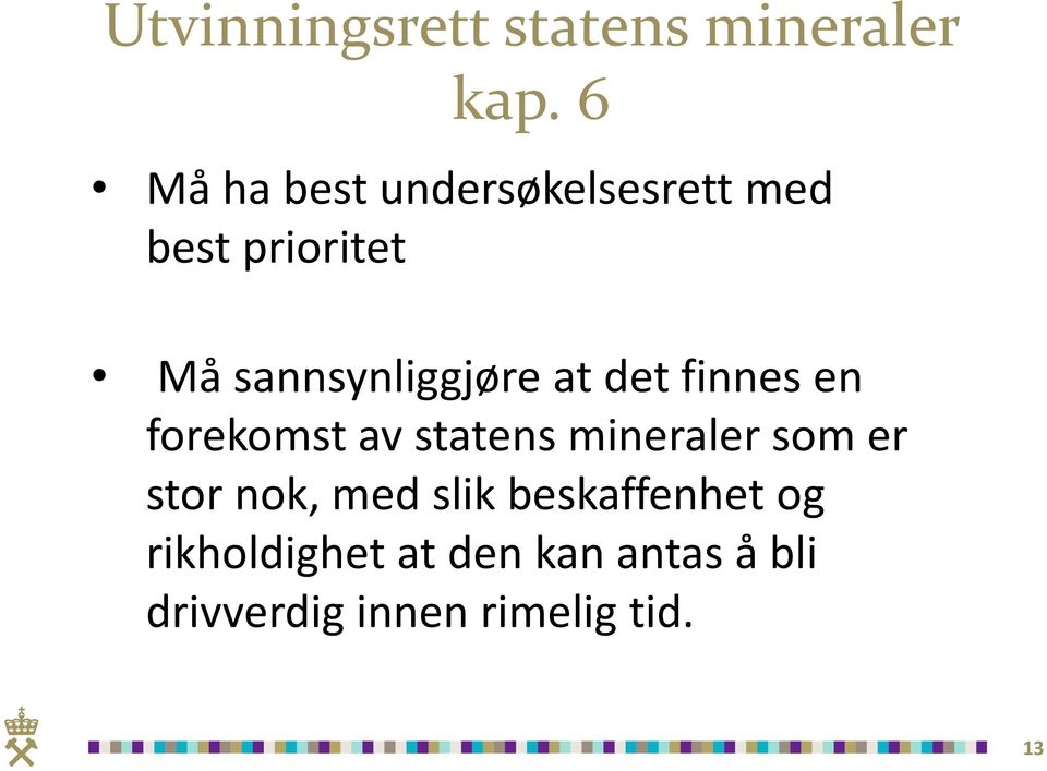 sannsynliggjøre at det finnes en forekomst av statens mineraler