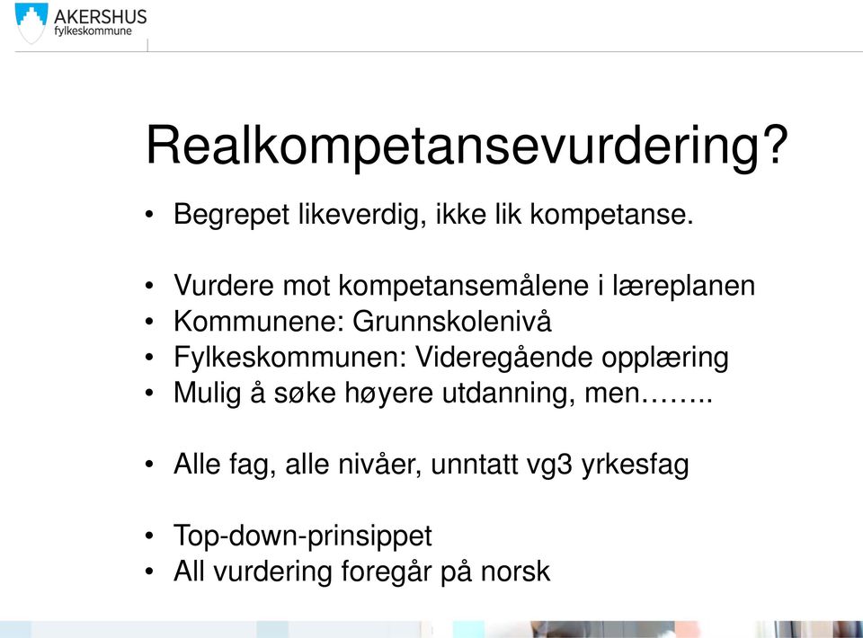 Fylkeskommunen: Videregående opplæring Mulig å søke høyere utdanning, men.