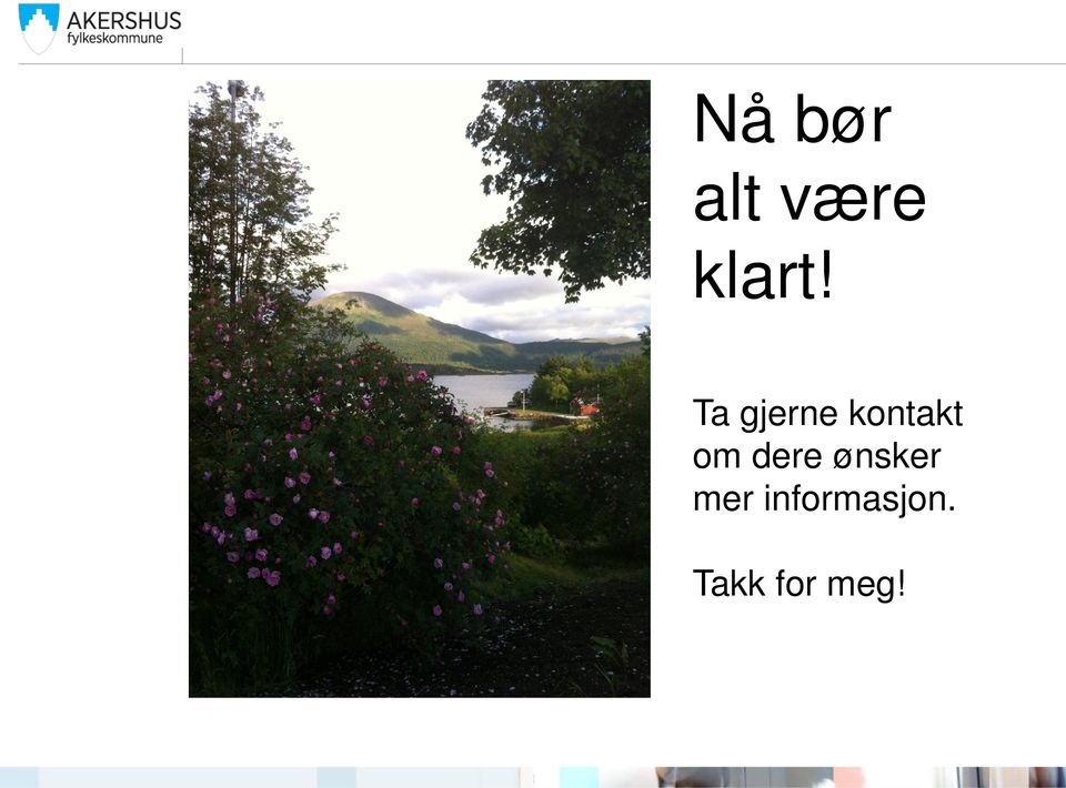 dere ønsker mer