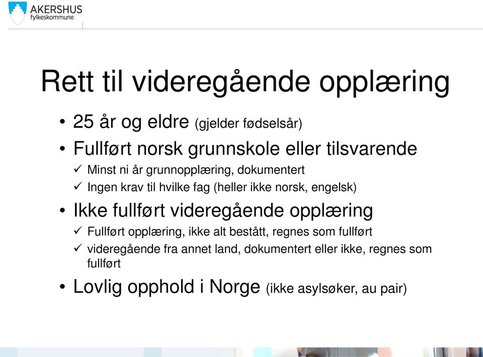 engelsk) Ikke fullført videregående opplæring Fullført opplæring, ikke alt bestått, regnes som fullført