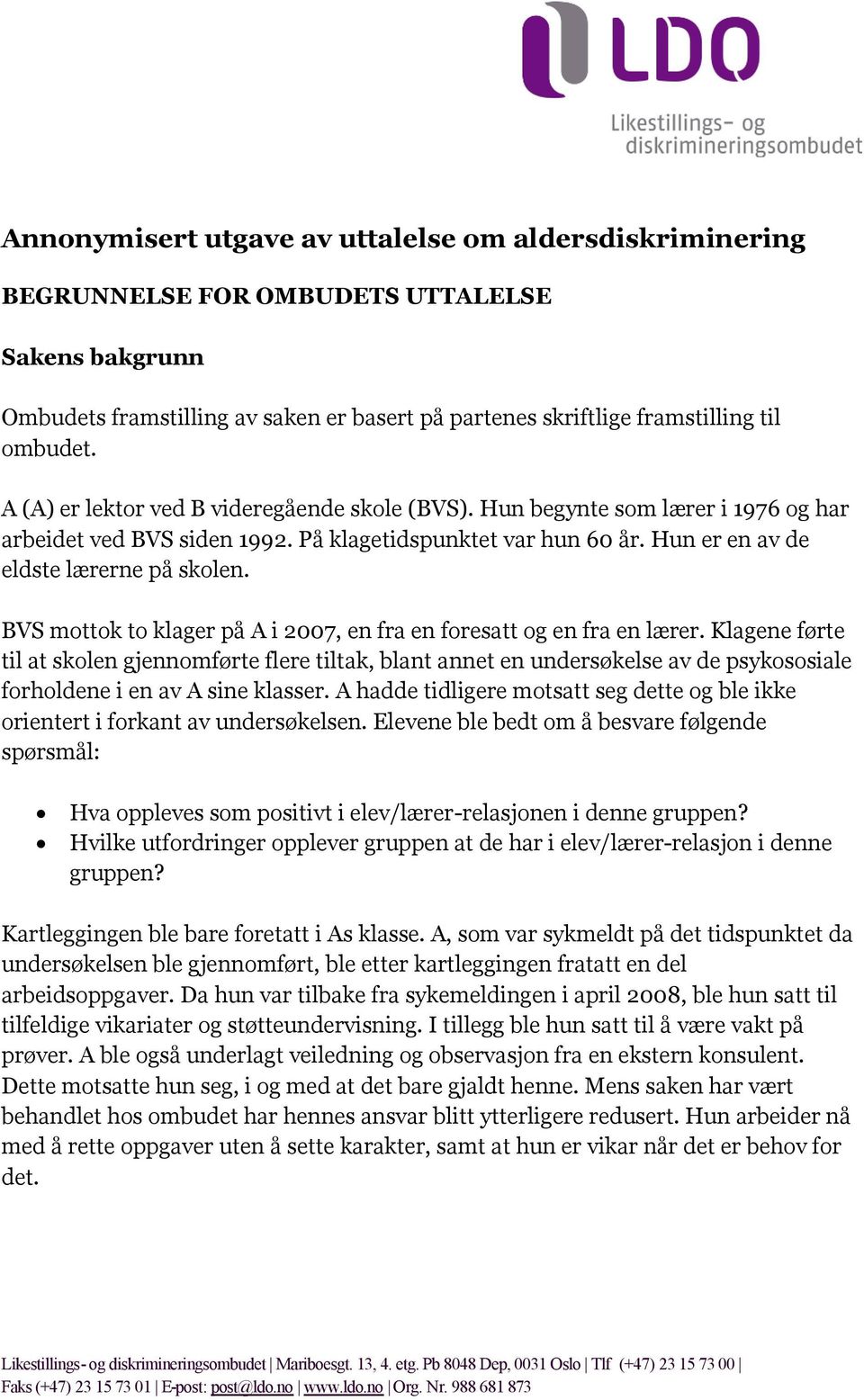 BVS mottok to klager på A i 2007, en fra en foresatt og en fra en lærer.