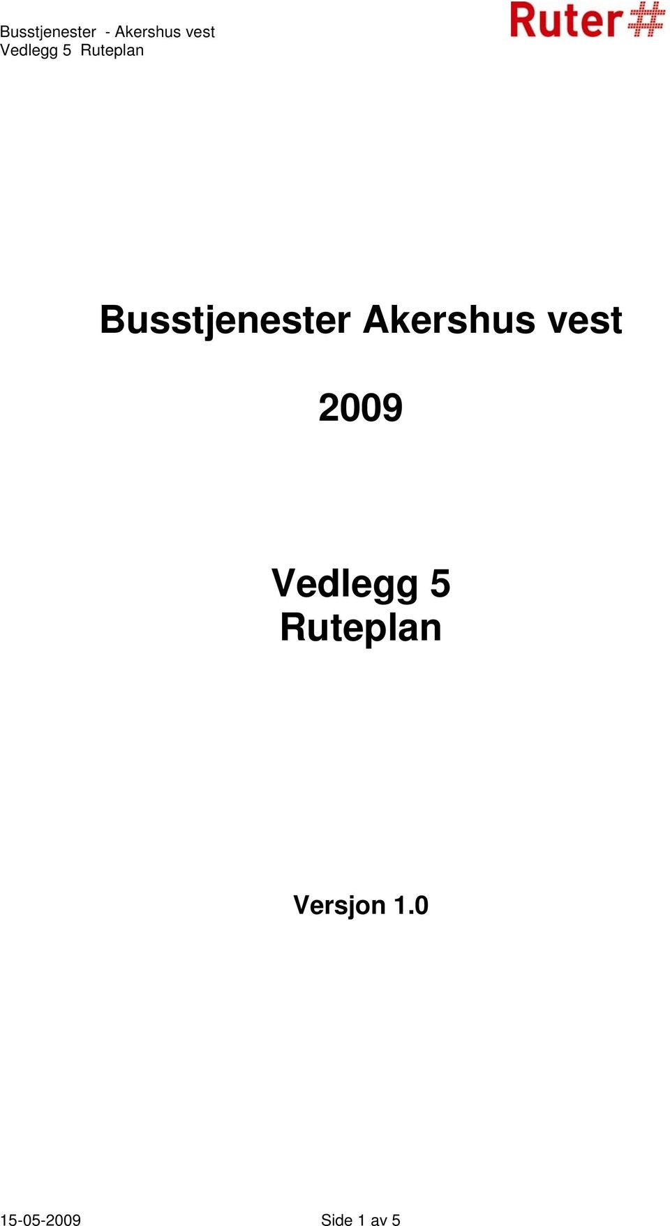 Vedlegg 5 Ruteplan