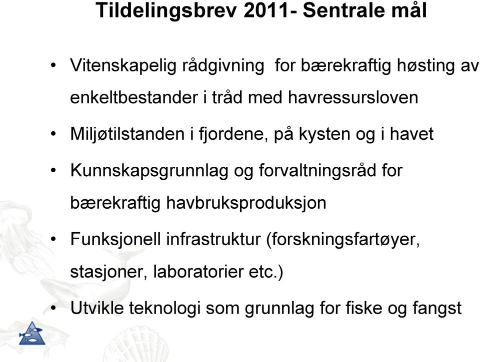 Kunnskapsgrunnlag og forvaltningsråd for bærekraftig havbruksproduksjon Funksjonell