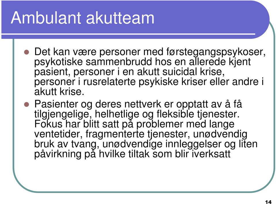 Pasienter og deres nettverk er opptatt av å få tilgjengelige, helhetlige og fleksible tjenester.