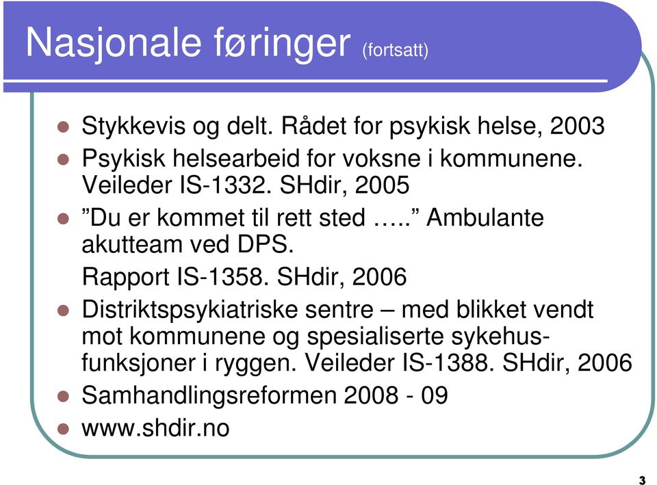 SHdir, 2005 Du er kommet til rett sted.. Ambulante akutteam ved DPS. Rapport IS-1358.