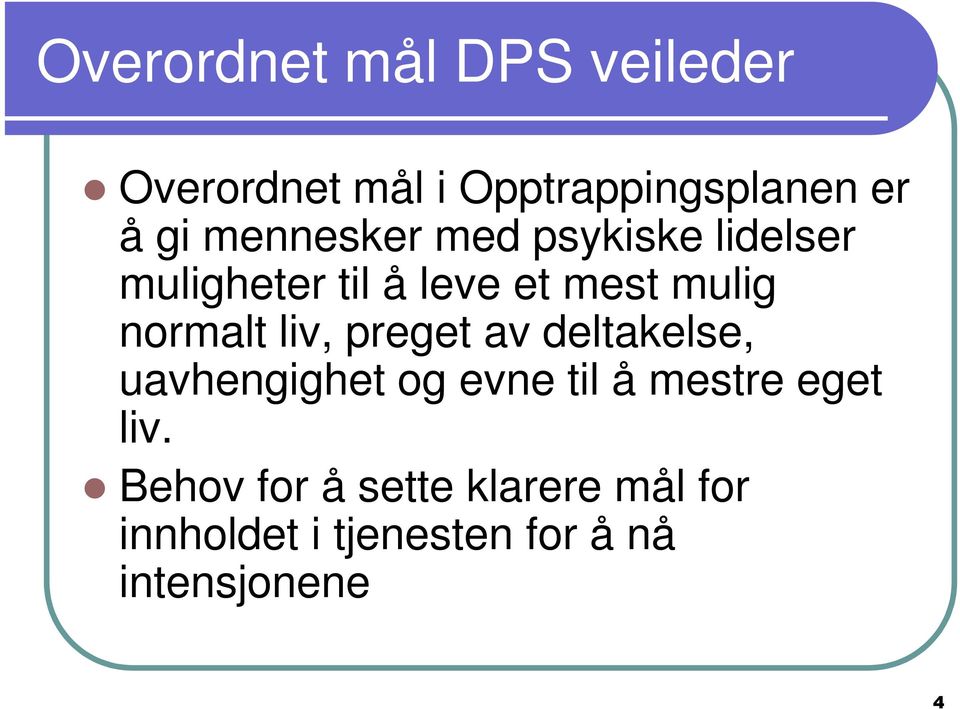 normalt liv, preget av deltakelse, uavhengighet og evne til å mestre eget