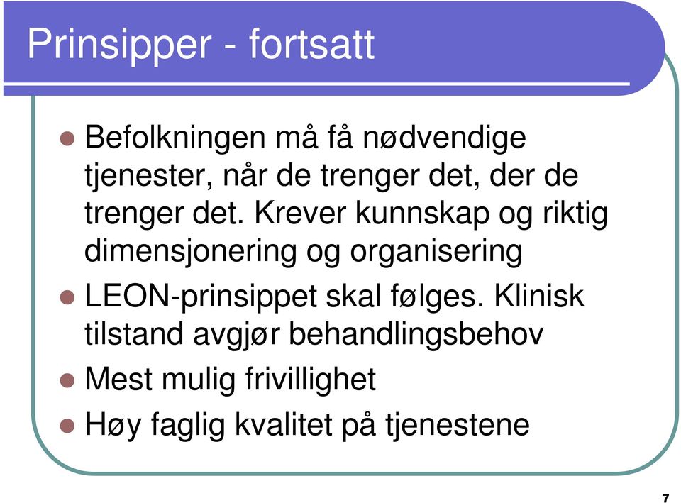 Krever kunnskap og riktig dimensjonering og organisering LEON-prinsippet