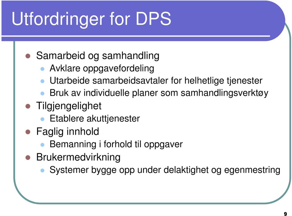 samhandlingsverktøy Tilgjengelighet Etablere akuttjenester Faglig innhold Bemanning