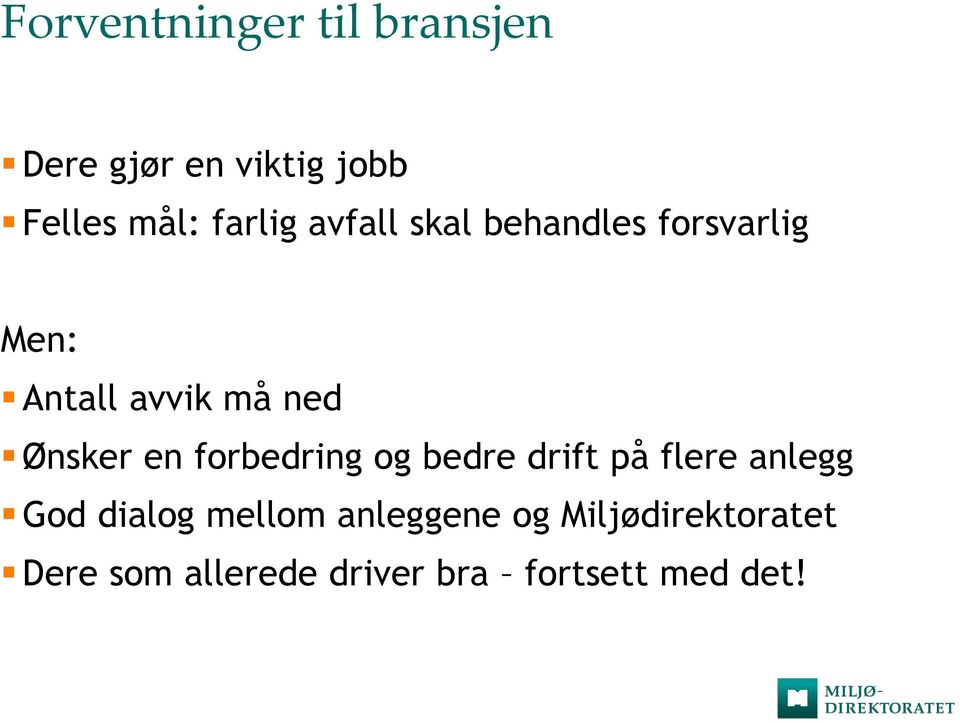 Ønsker en forbedring og bedre drift på flere anlegg God dialog