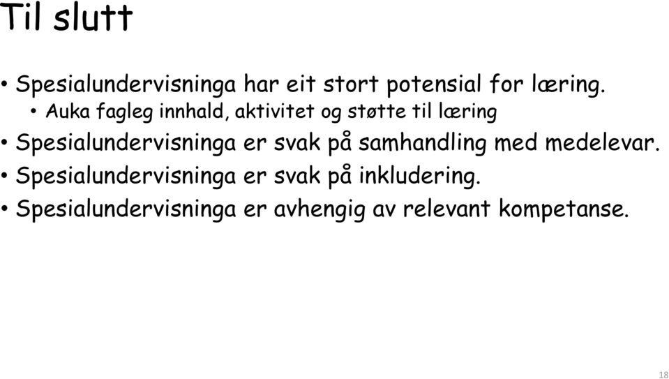 Spesialundervisninga er svak på samhandling med medelevar.