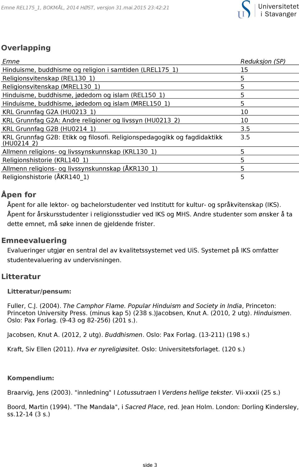 5 KRL Grunnfag G2B: Etikk og filosofi. Religionspedagogikk og fagdidaktikk 3.