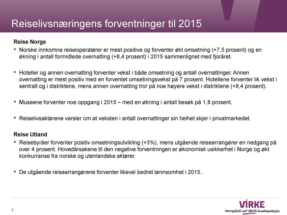 Annen overnatting er mest positiv med en forventet omsetningsvekst på 7 prosent.