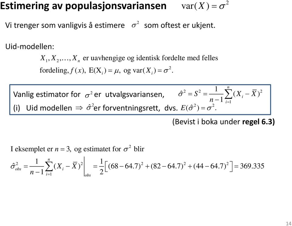Valig estimator for (i) Uid modelle σ er utvalgsvariase, σˆ er forvetigsrett, dvs.