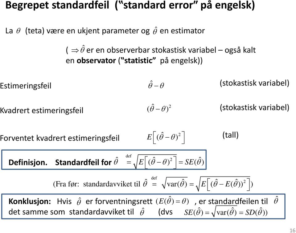 estimerigsfeil E ( ˆ θ θ) (tall) Defiisjo.