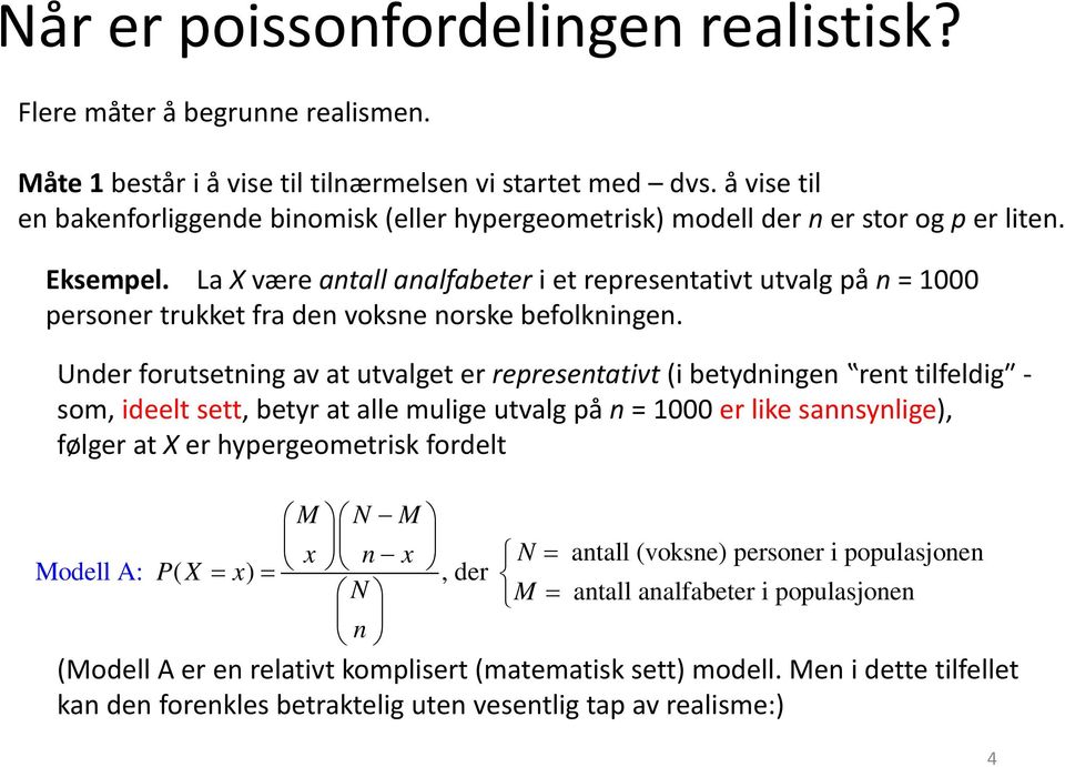 La X være atall aalfabeter i et represetativt utvalg på = 1000 persoer trukket fra de vokse orske befolkige.