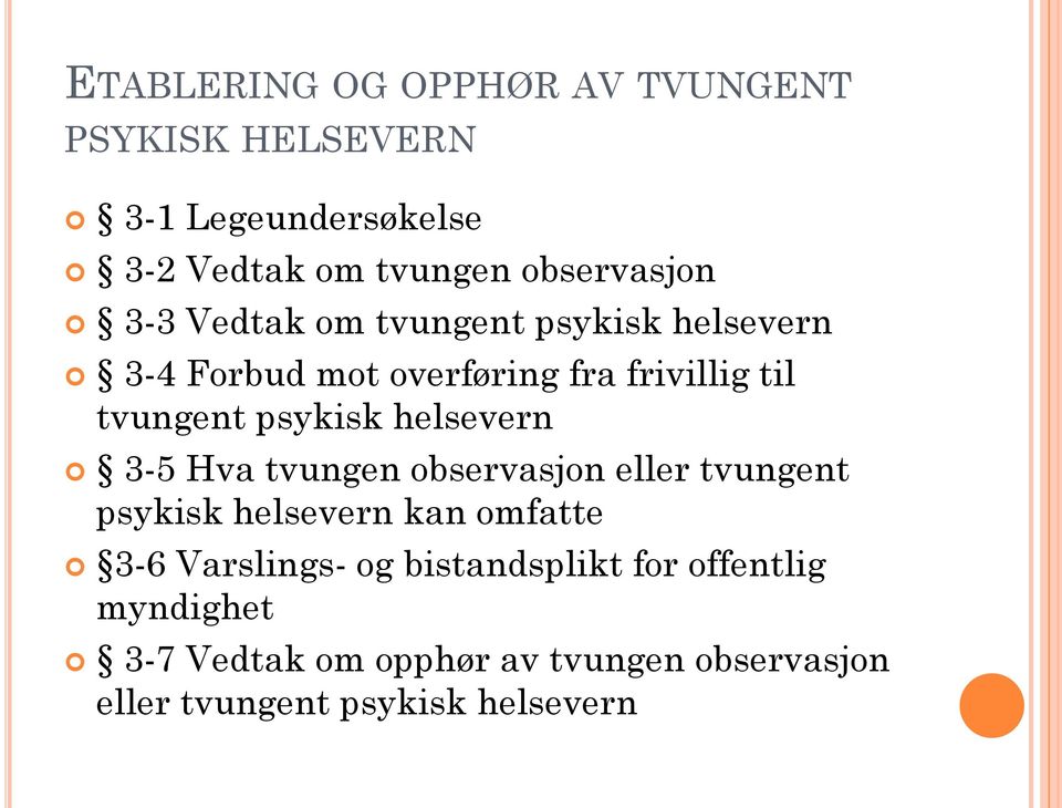 helsevern 3-5 Hva tvungen observasjon eller tvungent psykisk helsevern kan omfatte 3-6 Varslings- og