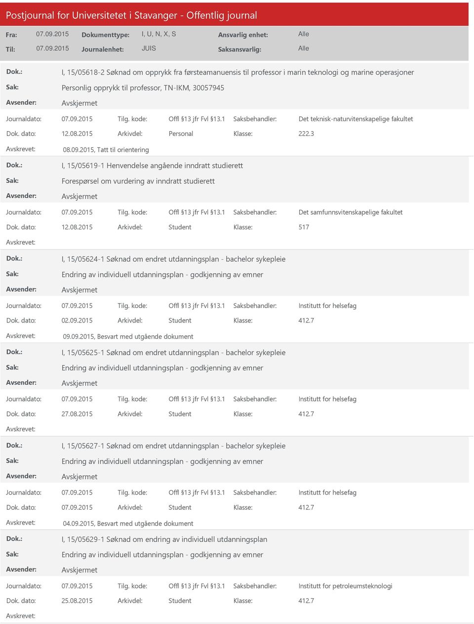 2015, Tatt til orientering I, 15/05619-1 Henvendelse angående inndratt studierett Forespørsel om vurdering av inndratt studierett Det samfunnsvitenskapelige fakultet Dok. dato: 12.08.