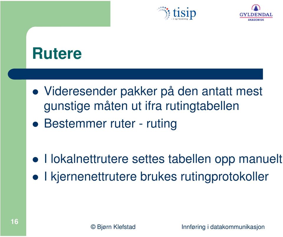 ruter - ruting I lokalnettrutere settes tabellen