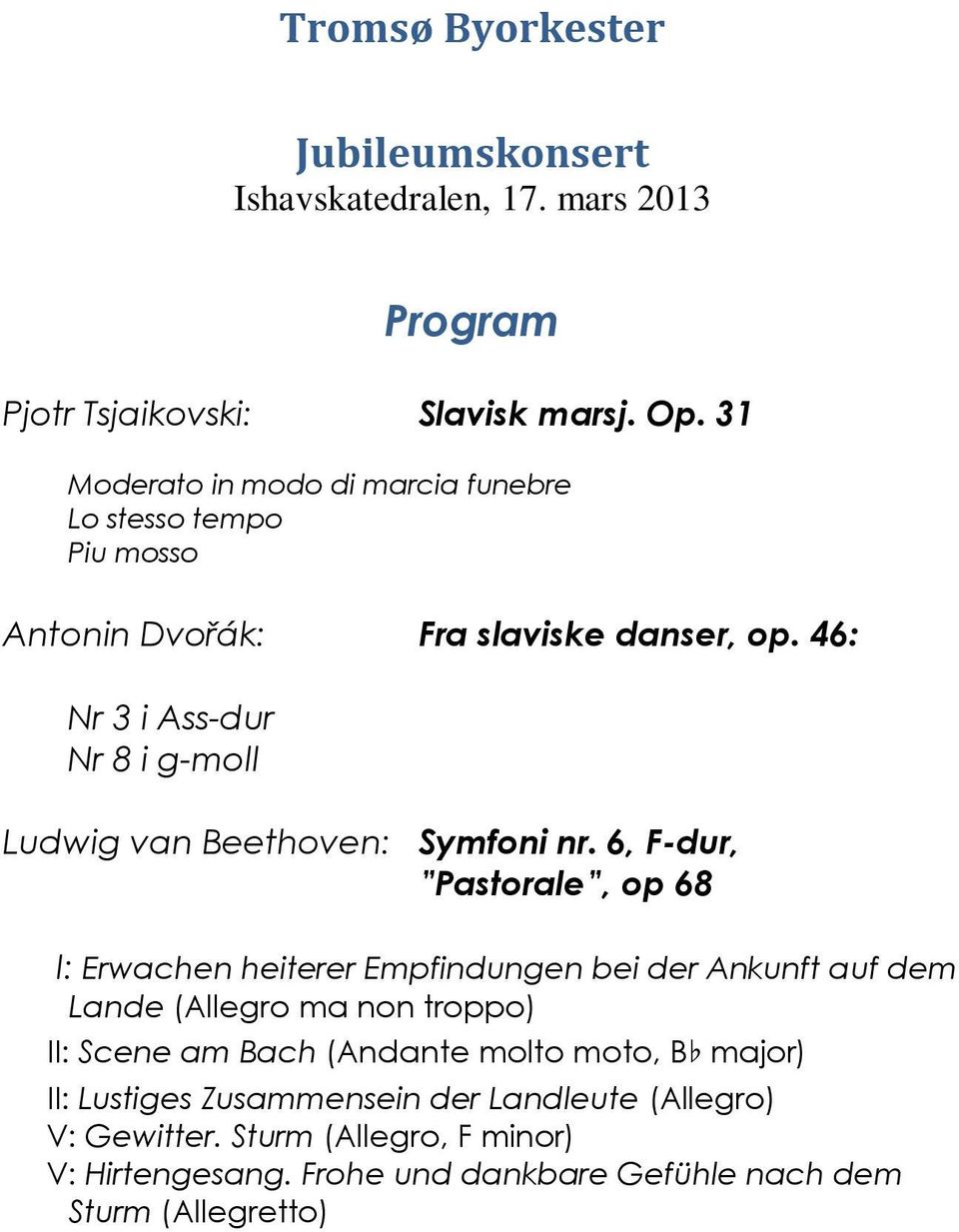 46: Nr 3 i Ass-dur Nr 8 i g-moll Ludwig van Beethoven: Symfoni nr.