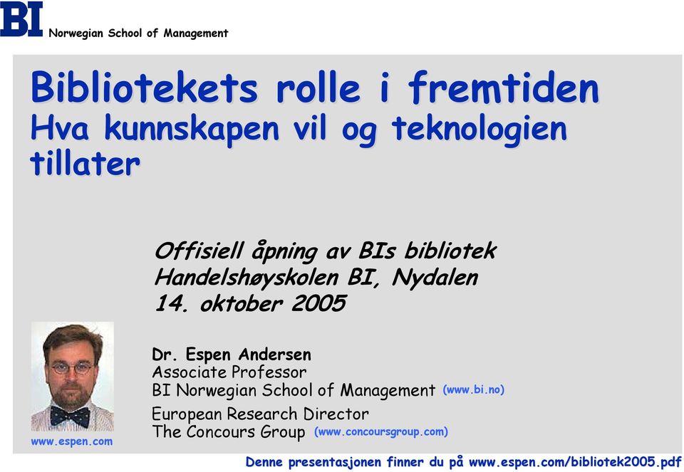Espen Andersen Associate Professor BI Norwegian School of Management European Research Director The