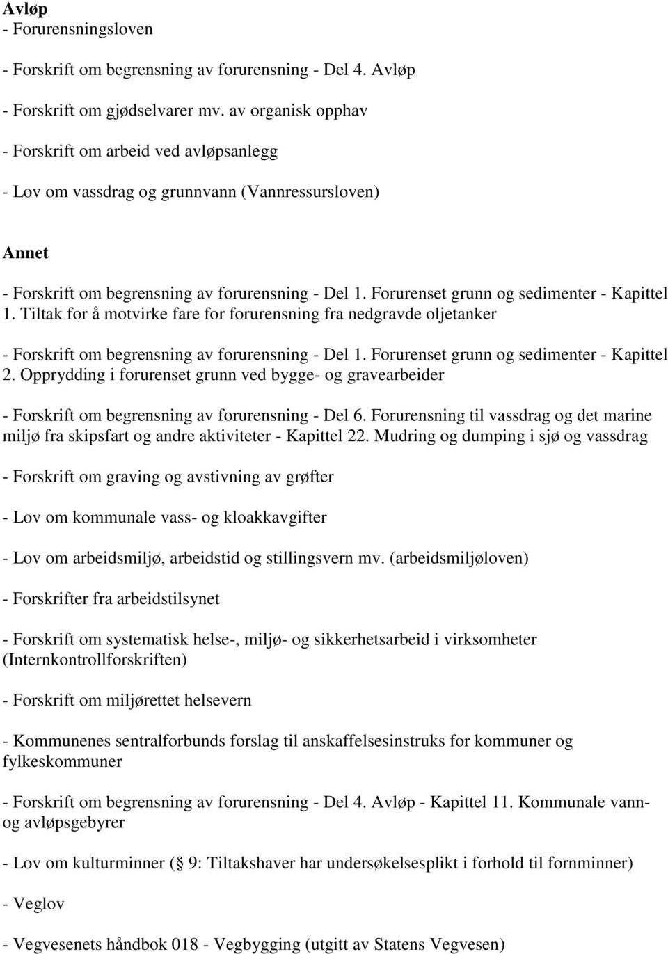 Forurenset grunn og sedimenter - Kapittel 1. Tiltak for å motvirke fare for forurensning fra nedgravde oljetanker - Forskrift om begrensning av forurensning - Del 1.