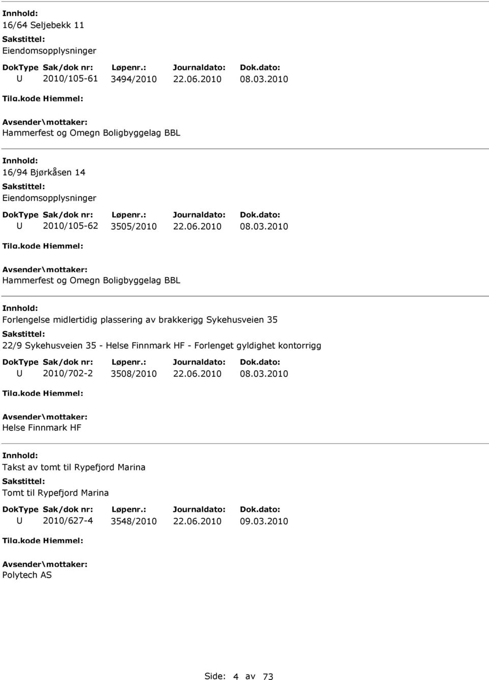 2010 Hammerfest og Omegn Boligbyggelag BBL Forlengelse midlertidig plassering av brakkerigg Sykehusveien 35 22/9
