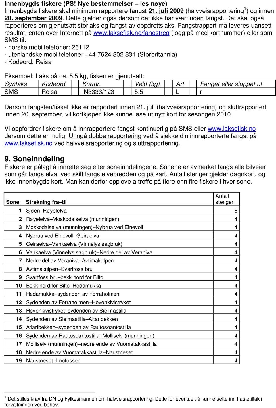 Fangstrapport må leveres uansett resultat, enten over Internett på www.laksefisk.