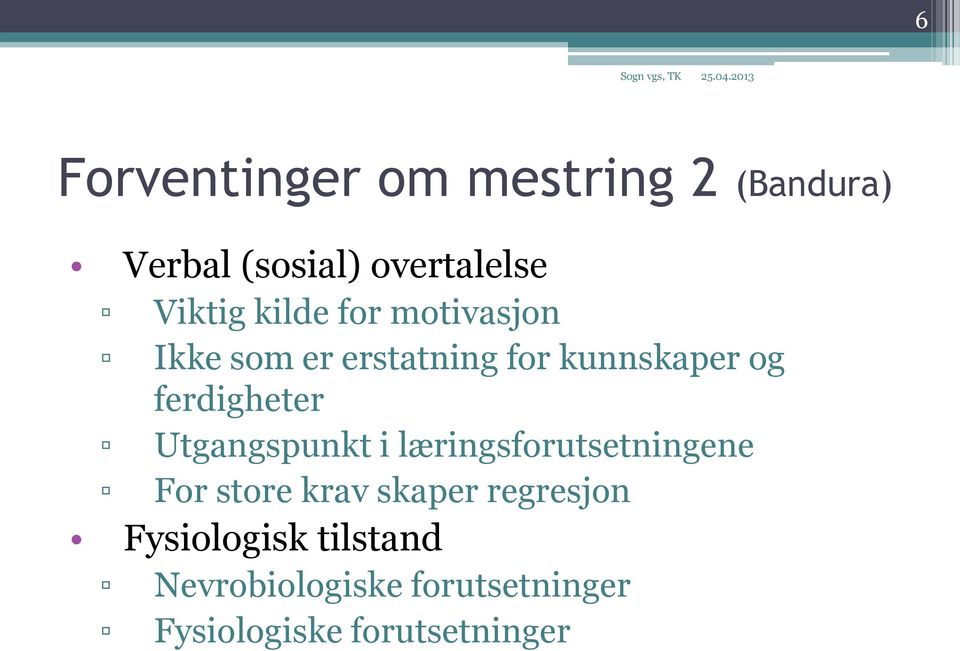 Utgangspunkt i læringsforutsetningene For store krav skaper regresjon