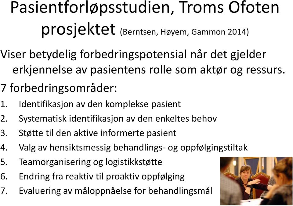 Systematisk identifikasjon av den enkeltes behov 3. Støtte til den aktive informerte pasient 4.